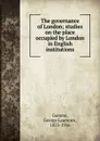 The governance of London - George Laurence Gomme