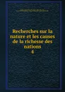 Recherches sur la nature et les causes de la richesse des nations - Adam Smith