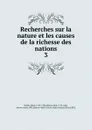 Recherches sur la nature et les causes de la richesse des nations - Adam Smith