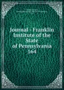 Journal - Franklin Institute of the State of Pennsylvania - Franklin Institute