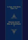 Histoire de Gil Blas de Santillane - Alain René le Sage