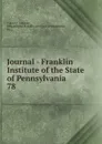 Journal - Franklin Institute of the State of Pennsylvania - Franklin Institute