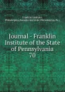 Journal - Franklin Institute of the State of Pennsylvania - Franklin Institute