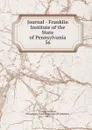 Journal - Franklin Institute of the State of Pennsylvania - Franklin Institute