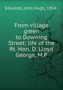 From village green to Downing Street - John Hugh Edwards