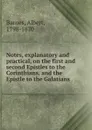 Notes, explanatory and practical, on the first and second Epistles to the Corinthians, and the Epistle to the Galatians - Albert Barnes