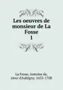 Les oeuvres de monsieur de La Fosse - Antoine de La Fosse