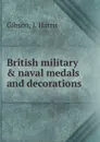 British military . naval medals and decorations - J. Harris Gibson