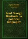 Lord George Bentinck - Disraeli Benjamin