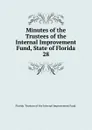 Minutes of the Trustees of the Internal Improvement Fund, State of Florida - Florida Trustees of the Internal Improvement Fund