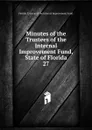 Minutes of the Trustees of the Internal Improvement Fund, State of Florida - Florida Trustees of the Internal Improvement Fund