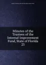 Minutes of the Trustees of the Internal Improvement Fund, State of Florida - Florida Trustees of the Internal Improvement Fund