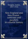 New England and New France - Douglas James