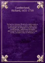 De legibus naturae disquisitio philosophica, in qua earum forma, summa capita, ordo, promulgatio, . obligatio e rerum natura investigantur - Richard Cumberland
