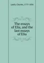 The essays of Elia, and the last essays of Elia - Lamb Charles