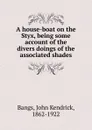 A house-boat on the Styx - Bangs John Kendrick