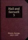 Hail and farewell - Moore George