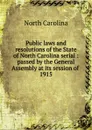 Public laws and resolutions of the State of North Carolina serial - North Carolina