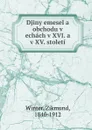 Djiny emesel a obchodu v echach v XVI. a v XV. stoleti - Zikmund Winter