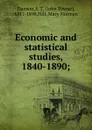 Economic and statistical studies, 1840-1890 - John Towne Danson