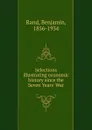 Selections illustrating economic history since the Seven Years. War - Benjamin Rand