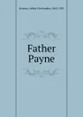 Father Payne - Arthur Christopher Benson