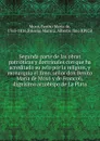 Segunda parte de las obras patrioticas y doctrinales con que ha acreditado su zelo por la religion, y monarquia el Ilmo. senor don Benito Maria de Moxo y de Francoli, dignisimo arzobispo de La Plata - Benito María de Moxó