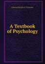 A Textbook of Psychology - Titchener Edward Bradford