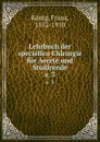 Lehrbuch der speciellen Chirurgie fur Aerzte und Studirende - Franz König