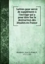 Lettres pour servir de supplement a l.ouvrage qui a pour titre Sur la destruction des Jesuites en France - Jean le Rond d' Alembert