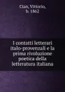 I contatti letterari italo-provenzali e la prima rivoluzione poetica della letteratura italiana - Vittorio Cian