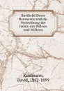 Barthold Dowe Burmania und die Vertreibung der Juden aus Bohem und Mahren - David Kaufmann