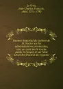 Examen impartial du systeme de M. Necker sur les administrations provinciales, avec un essai sur le revenu public et l.impot, et sur l.etat actuel des finances du royaume - Jean Charles François le Gros