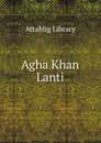 Agha Khan Lanti - Attablig Library