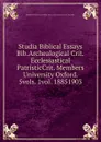 Studia Biblical Essays Bib.Archealogical Crit.Ecclesiastical PatristicCrit. Members University Oxford. 5vols. 1vol. 18851903. - Members of University of Oxford. Driver. Sanday. Wordsworth