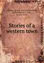 Stories of a western town - Octave Thanet