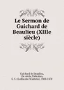 Le Sermon de Guichard de Beaulieu (XIIIe siecle) - Guichard de Beaulieu