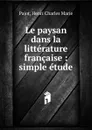 Le paysan dans la litterature francaise - Henri Charles Marie Pajot