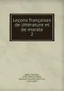 Lecons francaises de litterature et de morale - François Noël