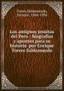 Los antiguos jesuitas del Peru - Torres Saldamando