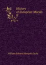 History of European Morals - William Edward Hartpole Lecky