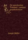 De sanctissima Trinitate - Joseph Müller