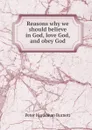 Reasons why we should believe in God, love God, and obey God - Peter Hardeman Burnett