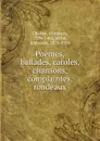 Poemes, ballades, caroles, chansons, complaintes, rondeaux - Charles d'Orléans