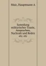 Sammlung militarischer Toaste, Ansprachen, Nachrufe und Reden etc. etc. - Hauptmann A. Muic