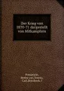 Der Krieg von 1870-71 dargestellt von Mitkampfern - Botho von Pressentin