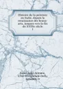 Histoire de la peinture en Italie, depuis la renaissance des beaux-arts, jusques vers la fin du XVIIIe siecle - Luigi Antonio Lanzi