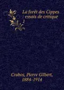 La foret des Cippes - Pierre Gilbert Crabos