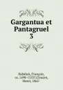 Gargantua et Pantagruel - François Rabelais