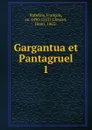 Gargantua et Pantagruel - François Rabelais